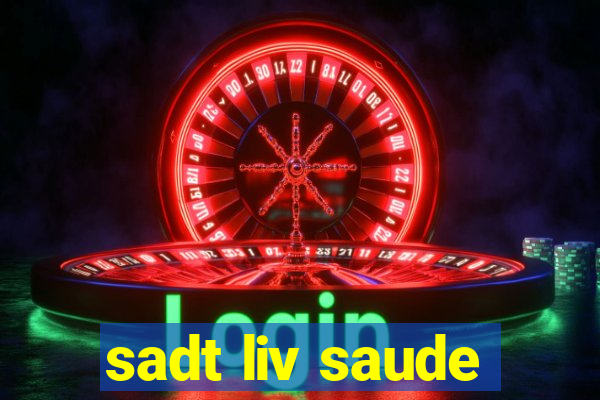 sadt liv saude